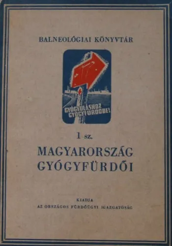 Nézd meg most Magyarország Gyógyfürdői (Balneológiai könyvtár)