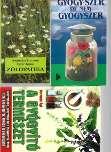 3 db könyv, Gyógy-szer, de nem gyógyszer, Szabolcs Lajosné - Tatár János: Zöldpatika, Berente Ági: A gyógyító természet Szuper ajánlat