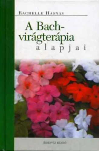 A Bach-virágterápia alapjai - A hagyományos virágterápia Azonnal elérhető