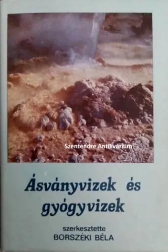 Ásványvizek és gyógyvizek - Italként fogyasztott ásványvizek és palackozásuk technológiája, gyógyvizek ivókúrás hasznosítása Ásvány- és gyógyvizes ivókúrák gyógyhatásai (saját képpel! szent. antikv.) Szezonális akció