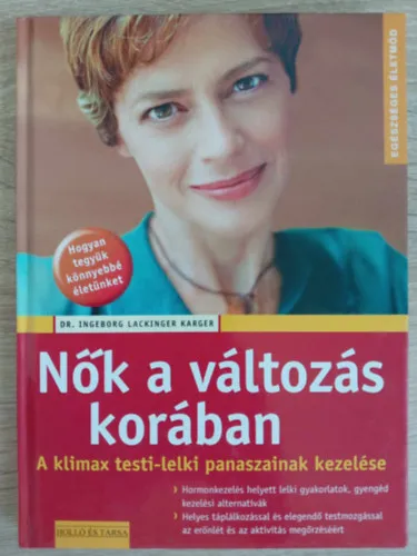 Nők a változás korában - A klimax testi-lelki panaszainak kezelése(Hormonkezelés helyett lelki gyakorlatok, gyengéd kezelési alternatívák / Helyes táplálkozással és elegendő testmozgással az erőnlét és az aktivitás megőrzéséér Bestseller