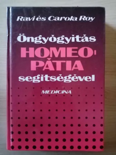 Öngyógyítás homeopátia segítségével - A homeopátia lényege, Hűléses megbetegedések, Veszélyhelyzetek, Anya és gyermeke, Védőoltások, Fájdalmak Ajánlat