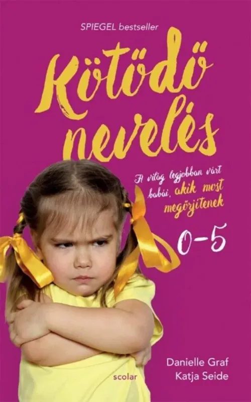 Kötődő nevelés - A világ legjobban várt babái, akik most megőrjítenek - Danielle Graf és Katja Seide Gyors szállítás