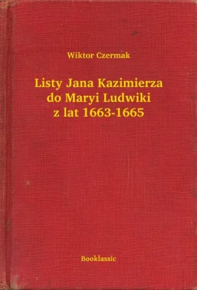 Népszerű Listy Jana Kazimierza do Maryi Ludwiki z lat 1663-1665