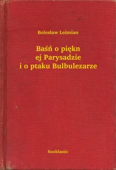 Biztonságos fizetés Baśń o pięknej Parysadzie i o ptaku Bulbulezarze