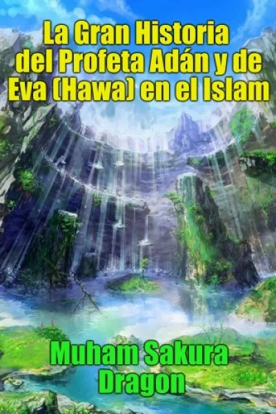 Csak ma La Gran Historia del Profeta Adán y de Eva (Hawa) en el Islam