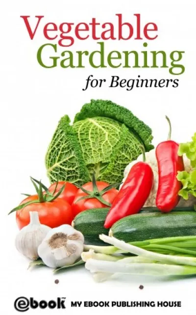 Vegetable Gardening for Beginners Azonnali szállítás