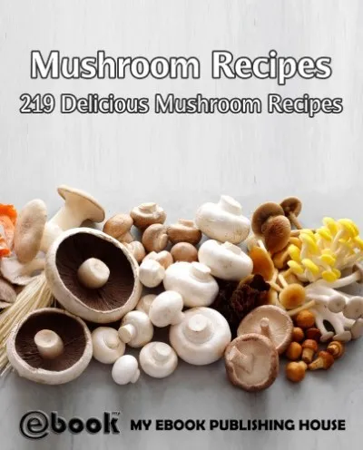 Mushroom Recipes: 219 Delicious Mushroom Recipes Prémium
