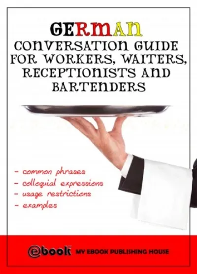 German Conversation Guide for Workers, Waiters, Receptionists and Bartenders Árengedmény