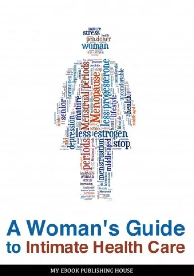 Gyors kiszállítás A Woman's Guide to Intimate Health Care
