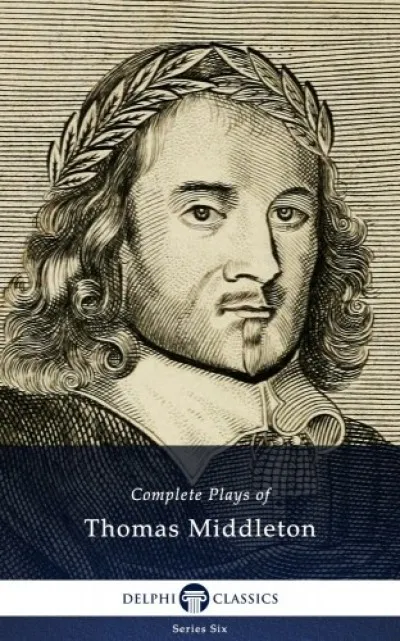 Ajánlat Complete Plays and Poetry of Thomas Middleton (Delphi Classics)