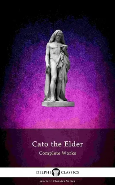 Delphi Complete Works of Cato the Elder (Illustrated) Korlátozott ajánlat