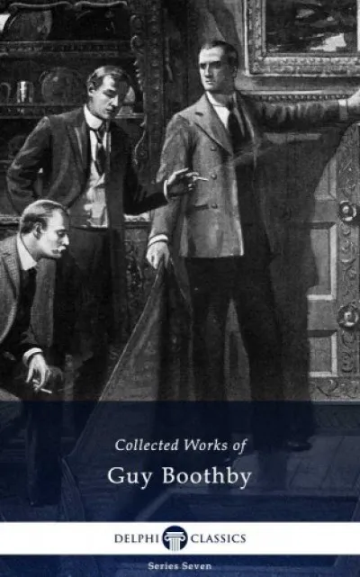 Árengedmény Delphi Collected Works of Guy Boothby (Illustrated)