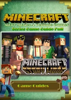 Minecraft: Story Mode: A Telltale Games Series Game Guide Full Vedd meg online