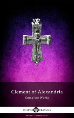 Delphi Complete Works of Clement of Alexandria (Illustrated) Rendeld meg most