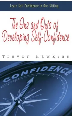 Korlátozott ajánlat The Ins and Outs of Developing Self-Confidence