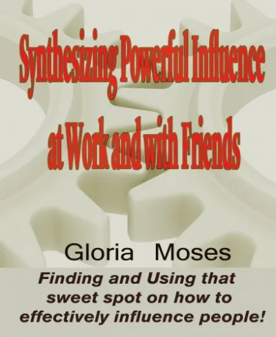 Synthesizing Powerful Influence at Work and with Friends Ne maradj le