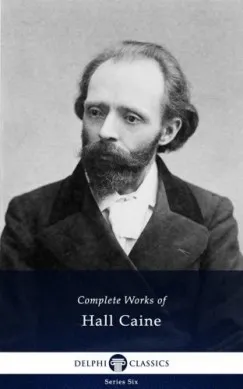 Bestseller Delphi Complete Works of Hall Caine (Illustrated)
