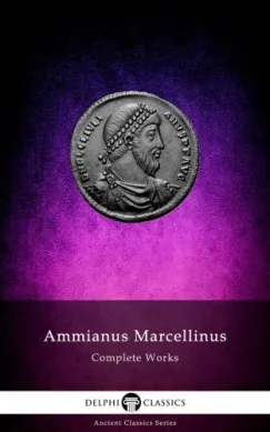 Ne maradj le Delphi Complete Works of Ammianus Marcellinus (Illustrated)