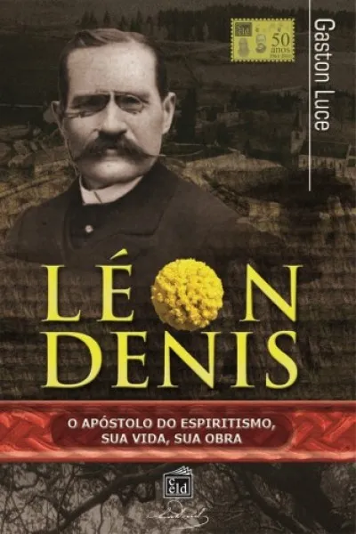 Léon Denis, o apóstolo do espiritismo. Sua vida, sua obra. Szuper akció