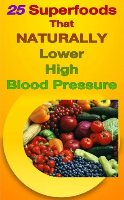 25 Superfoods That Naturally Lower Your Blood Pressure Korlátozott ajánlat