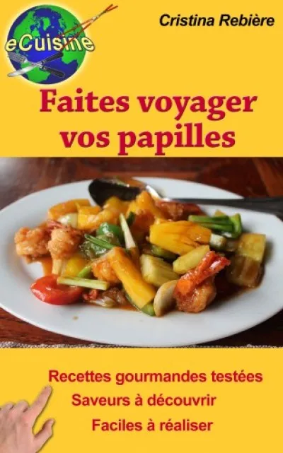 Faites voyager vos papilles - 43 recettes de par le monde Alacsony ár
