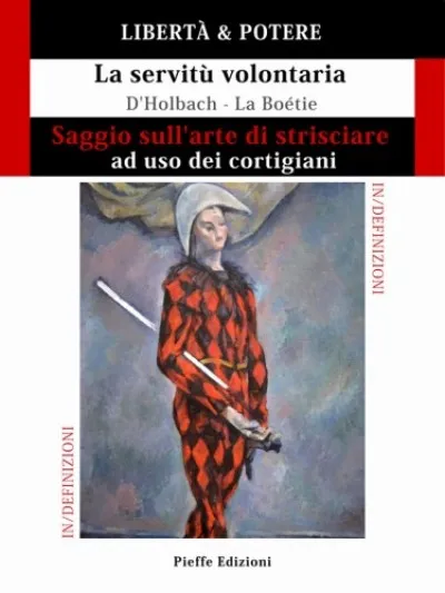 Kedvezmény LIBERTA & POTERE. Saggio sull'arte di strisciare ad uso dei cortigiani - La servitu volontaria
