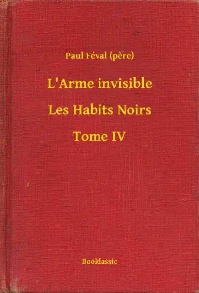 Vedd meg most L'Arme invisible - Les Habits Noirs - Tome IV
