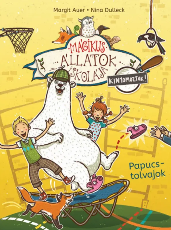 Mágikus Állatok Iskolája - Kinyomoztuk! 2. - Papucstolvajok - Margit Auer Utolsó esély