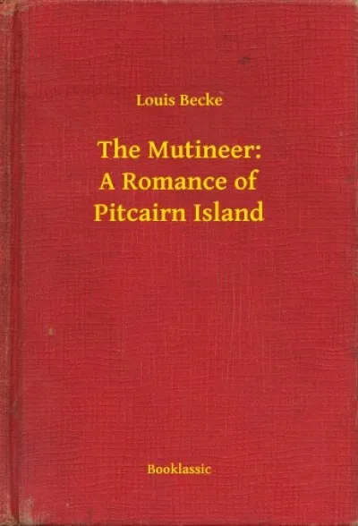 The Mutineer: A Romance of Pitcairn Island Olcsóbb