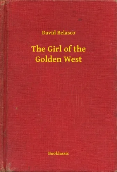 The Girl of the Golden West Legkelendőbb