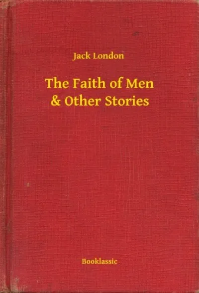 Korlátozott ajánlat The Faith of Men & Other Stories