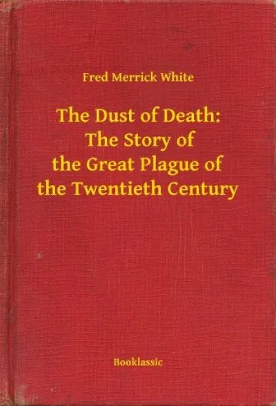 Kedvezményes ár The Dust of Death: The Story of the Great Plague of the Twentieth Century