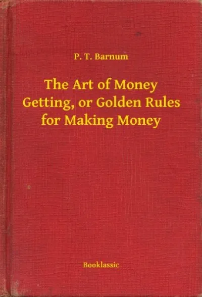 The Art of Money Getting, or Golden Rules for Making Money Szuper ajánlat