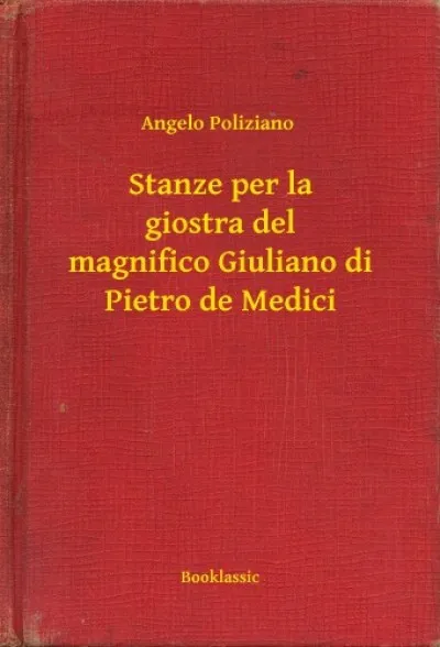 Újdonság Stanze per la giostra del magnifico Giuliano di Pietro de Medici