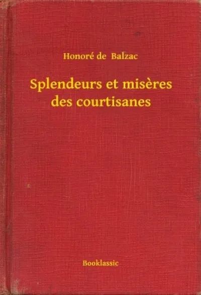 Ne maradj le Splendeurs et miseres des courtisanes