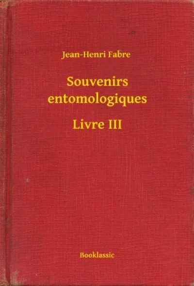 Legnépszerűbb Souvenirs entomologiques - Livre III
