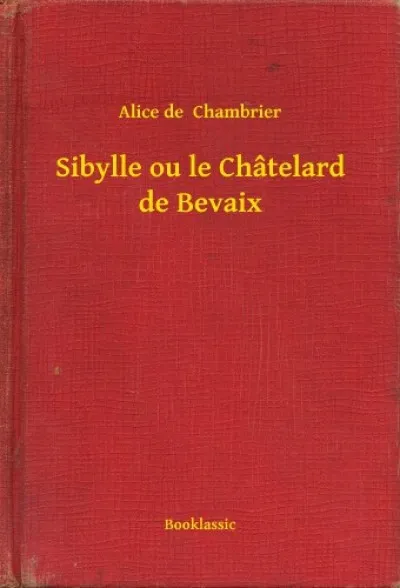 Vedd meg most Sibylle ou le Châtelard de Bevaix