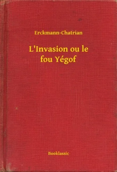 Legkelendőbb L'Invasion ou le fou Yégof