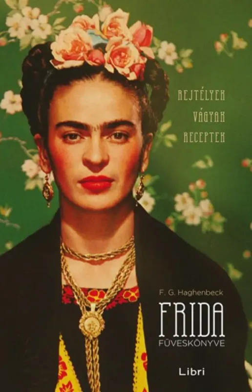 Frida füveskönyve - Francisco Gerardo Haghenbeck Árengedmény