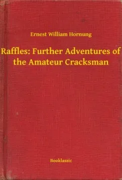 Vedd meg most Raffles: Further Adventures of the Amateur Cracksman