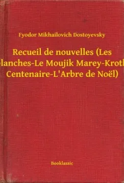 Recueil de nouvelles (Les Nuits blanches-Le Moujik Marey-Krotkaia-La Centenaire-L Arbre de Noël) Szezonális akció