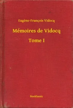 Mémoires de Vidocq - Tome I Rendeld meg most
