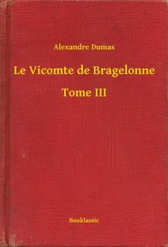 Le Vicomte de Bragelonne - Tome III Prémium