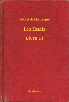 Les Essais - Livre III Ne maradj le