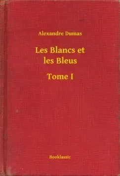 Legkelendőbb Les Blancs et les Bleus - Tome I
