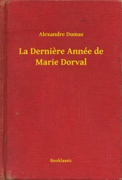 La Derniere Année de Marie Dorval Kihagyhatatlan ajánlat