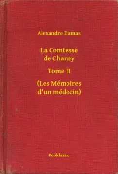 La Comtesse de Charny - Tome II - (Les Mémoires d un médecin) Végkiárusítás