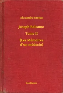 Utolsó esély Joseph Balsamo - Tome II - (Les Mémoires d un médecin)