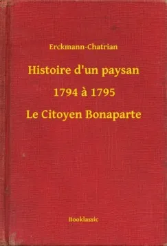 Kiárusítás Histoire d un paysan - 1794 a 1795 - Le Citoyen Bonaparte
